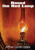 Round the Red Lamp: a volume collecting 15 short stories written by Arthur Conan Doyle. These are medical and fantasy stories. The idea has been sugge