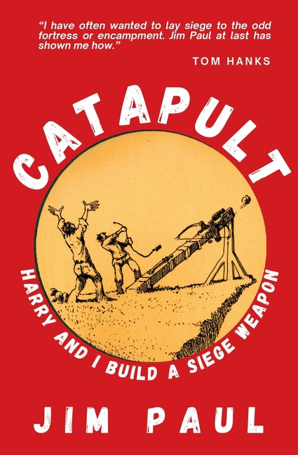 Catapult: Harry and I Build a Siege Weapon