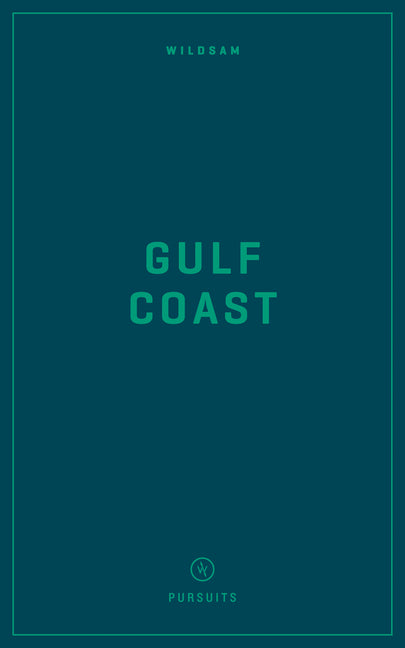 Wildsam Field Guides: Gulf Coast (2022)