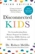 Disconnected Kids, Third Edition: The Groundbreaking Brain Balance Program for Children with Autism, Adhd, Dyslexia, and Other Neurological Disorders