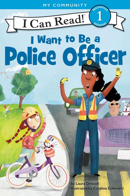 I Want to Be a Police Officer: A My Community I Can Read