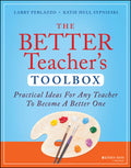 The Better Teacher's Toolbox: Practical Ideas for Any Teacher to Become a Better One