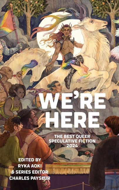 We're Here: The Best Queer Speculative Fiction 2024