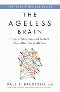 The Ageless Brain: How to Sharpen and Protect Your Mind for a Lifetime