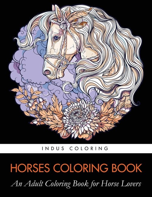Horses Coloring Book: An Adult Coloring Book for Horse Lovers