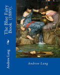 The Blue Fairy Book (1889). By: Andrew Lang: (Children's Classics)