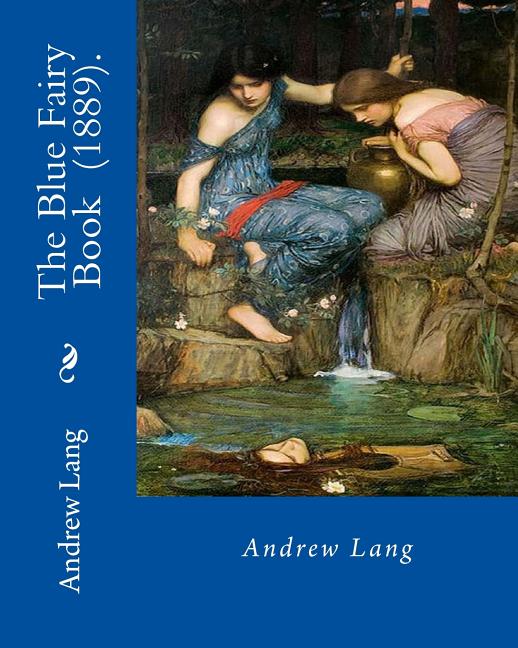 The Blue Fairy Book (1889). By: Andrew Lang: (Children's Classics)