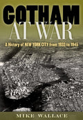 Gotham at War: A History of New York City from 1933 to 1945