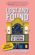 Lost & Found in the Cathedral of Cinema: A Spiritual Journey