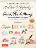 A Beginner's Guide to Modern Calligraphy & Brush Pen Lettering: Learn to Create Beautiful Hand Lettering for Invitations, Cards, Journals and More! (400