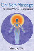 CHI Self-Massage: The Taoist Way of Rejuvenation (Edition, New)