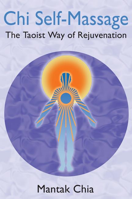 CHI Self-Massage: The Taoist Way of Rejuvenation (Edition, New)