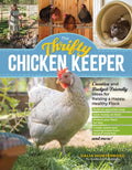 The Thrifty Chicken Keeper: Creative and Budget-Friendly Ideas for Raising a Happy, Healthy Flock