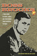 Boss Brooks: A True Story of Fraud, Family, and Forgiveness from Tennessee to Texas