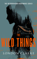 The Wild Things: Neighborhood Nightmares Series
