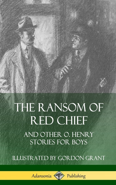 The Ransom of Red Chief: And Other O. Henry Stories for Boys (Hardcover)
