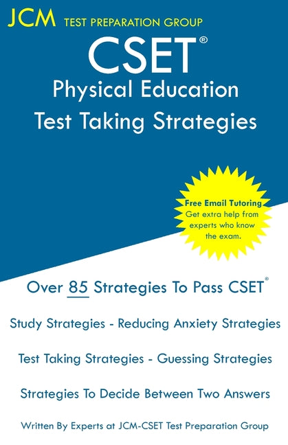 CSET Physical Education - Test Taking Strategies: CSET 129, CSET 130, and CSET 131 - Free Online Tutoring - New 2020 Edition - The latest strategies t