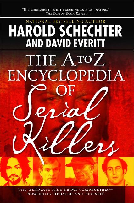 The A to Z Encyclopedia of Serial Killers (Revised and Updated)
