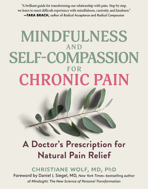 Mindfulness and Self-Compassion for Chronic Pain: A Doctor's Prescription for Natural Pain Relief (Revised)