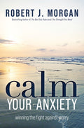 Calm Your Anxiety: Winning the Fight Against Worry