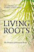 Living Roots: The Promise of Perennial Foods