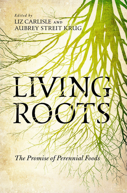 Living Roots: The Promise of Perennial Foods