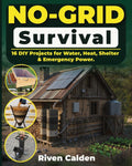 No-grid Survival: 16 DIY Projects for Water, Heat, Shelter, & Emergency Power.
