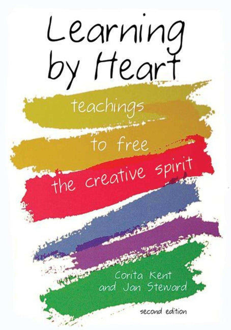 Learning by Heart: Teachings to Free the Creative Spirit (Edition, Second)