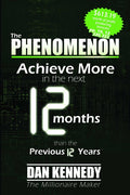 The Phenomenon: Achieve More in the Next 12 Months Than the Previous 12 Years