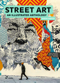 Street Art: An Illustrated Anthology. New Updated and Enlarged Edition (Enlarged)