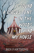 I Found a Circus Tent in the Woods Behind My House