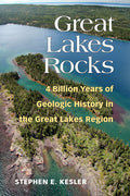 Great Lakes Rocks: 4 Billion Years of Geologic History in the Great Lakes Region