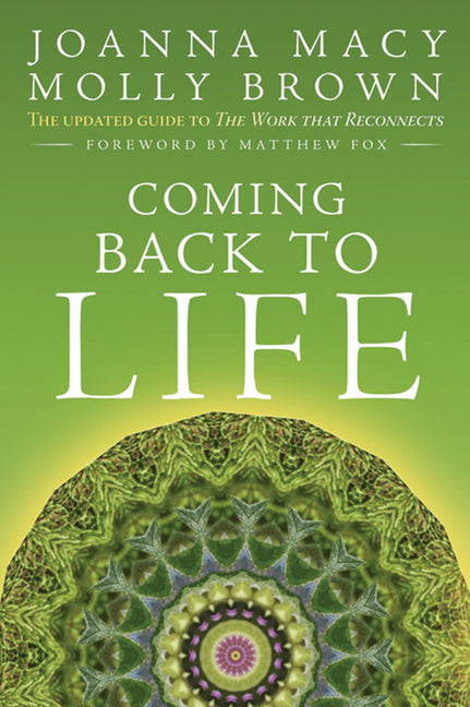Coming Back to Life: The Updated Guide to the Work That Reconnects (Revised)