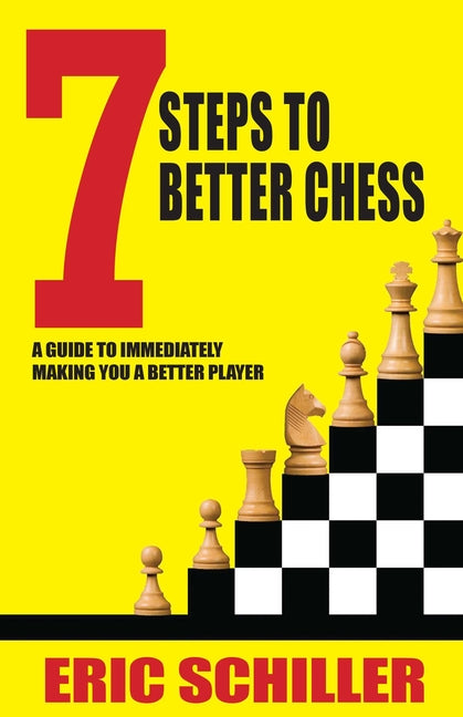 7 Steps to Better Chess (Revised)