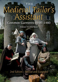 Medieval Tailor's Assistant: Common Garments 1100-1480 (Revised and Expanded) (Revised and Expanded)