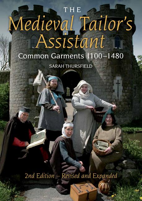 Medieval Tailor's Assistant: Common Garments 1100-1480 (Revised and Expanded) (Revised and Expanded)