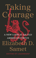 Taking Courage: A New Look at an Old American Virtue