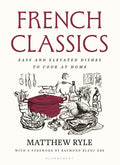 French Classics: Easy and Elevated Dishes to Cook at Home