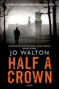 Half a Crown: A Story of a World That Could Have Been