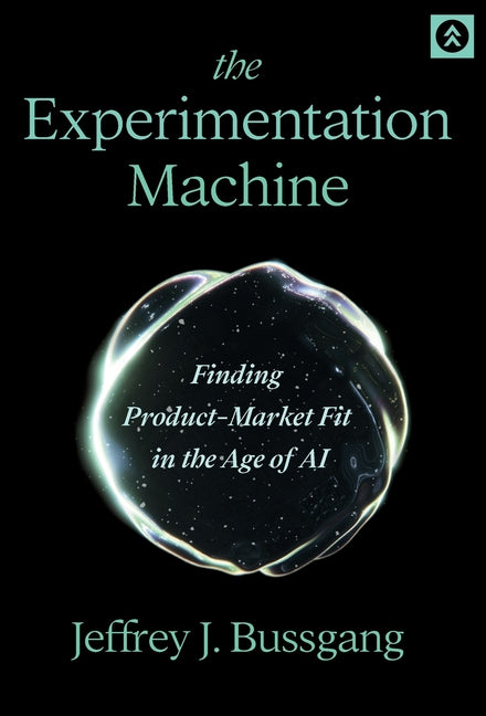 The Experimentation Machine: Finding Product-Market Fit in the Age of AI