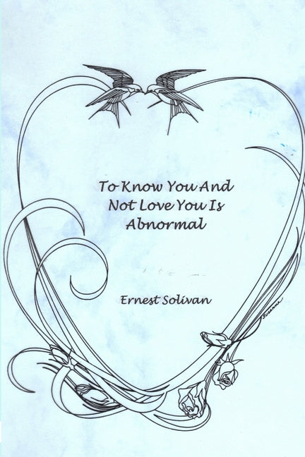 To Know You And Not Love You Is Abnormal