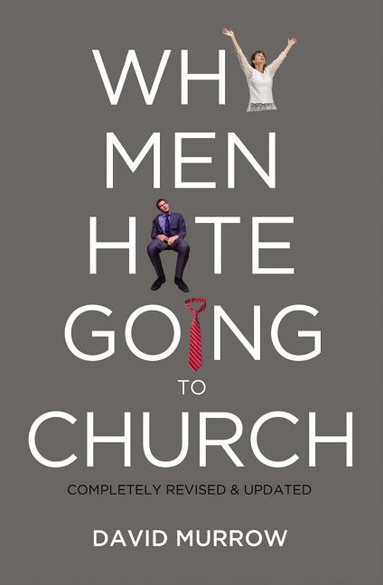 The Why Men Hate Going to Church (Revised, Updated) (Revised, Updated)