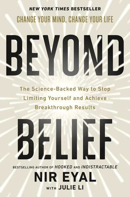 Beyond Belief: The Science-Backed Way to Stop Limiting Yourself and Achieve Breakthrough Results