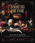 Food to Die for: Over 50 Recipes and Stories from America's Most Legendary Haunted Places (a Spooky Paranormal Cookbook with Creepy Meals, Eerie Desti
