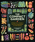 The Compact Garden: A Beginner's Guide to Growing Vegetables in Small Spaces