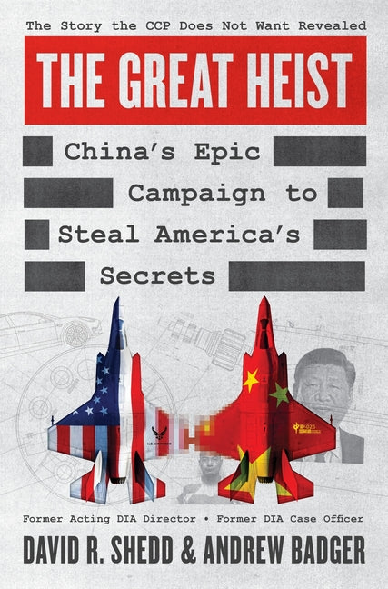 The Great Heist: China's Epic Campaign to Steal America's Secrets