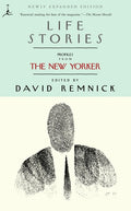 Life Stories: Profiles from the New Yorker (Newly Expanded)