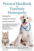 Practical Handbook of Veterinary Homeopathy: Healing Our Companion Animals from the Inside Out (First Printing)