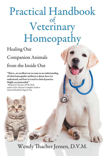Practical Handbook of Veterinary Homeopathy: Healing Our Companion Animals from the Inside Out (First Printing)