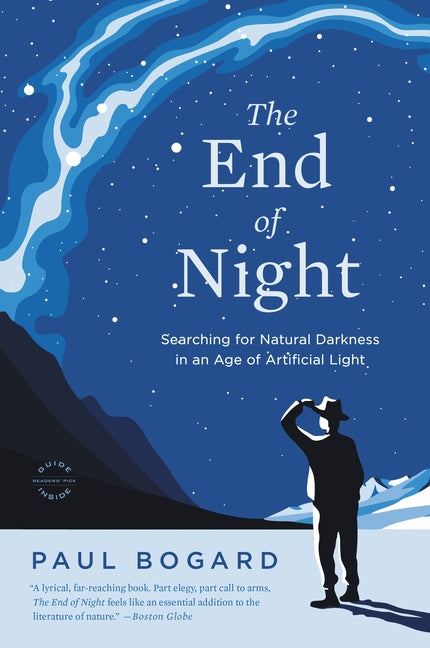The End of Night: Searching for Natural Darkness in an Age of Artificial Light